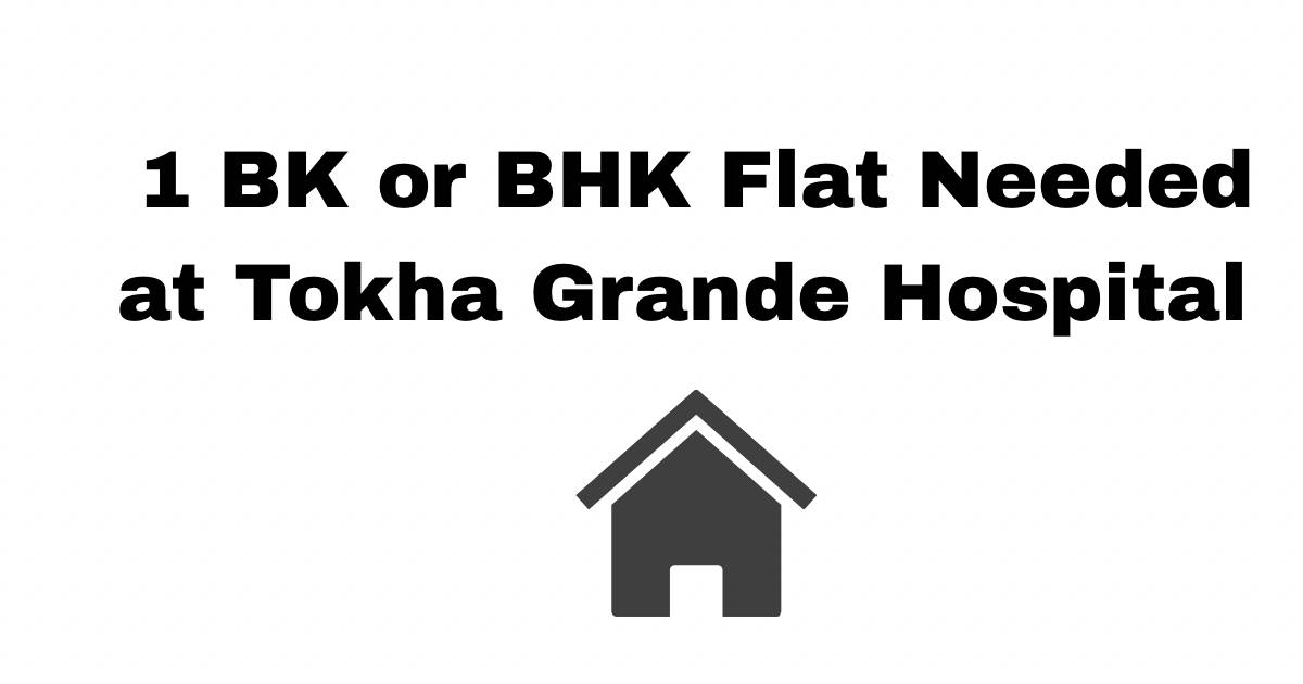 1bk or 1 BHk Near Grande Hospital Tokh